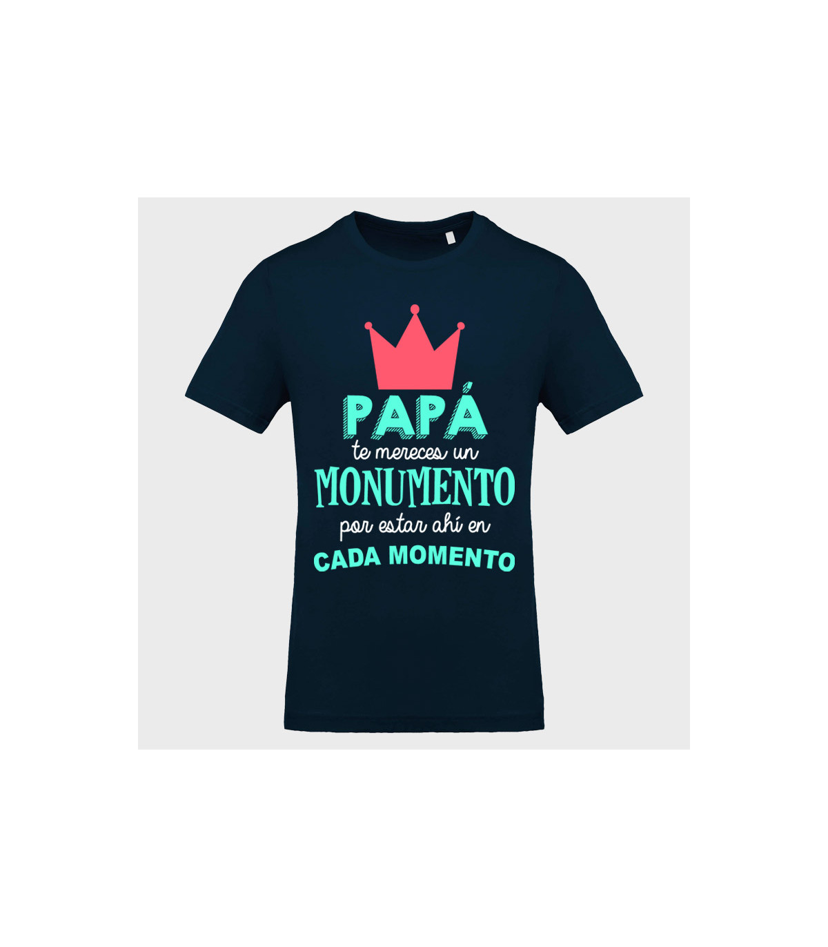 Camiseta Día del Padre: te mereces un monumento