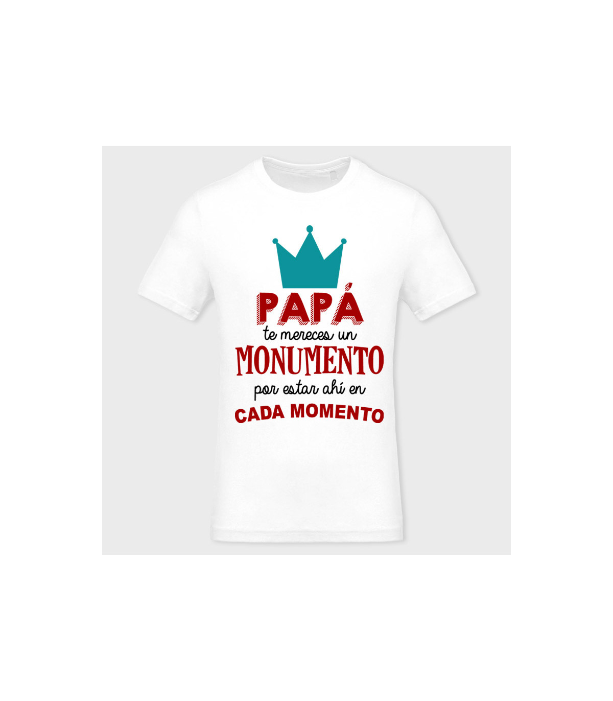 Camiseta Día del Padre: te mereces un monumento