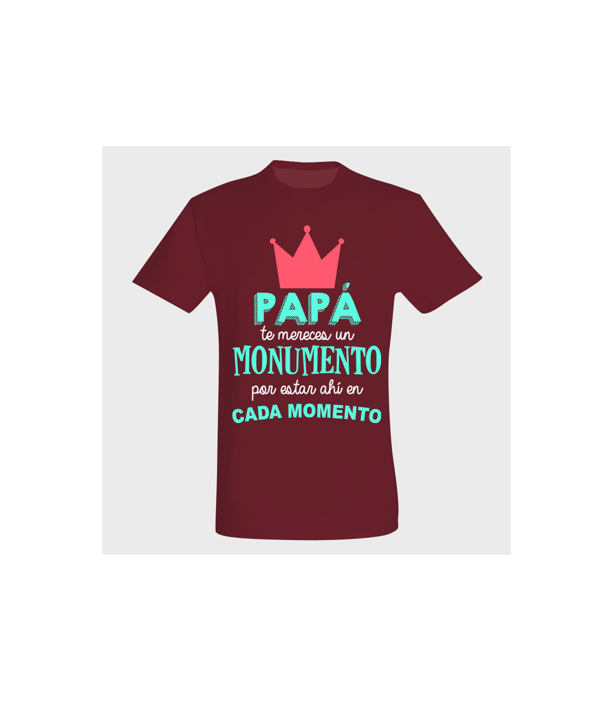 Camiseta Día del Padre: te mereces un monumento