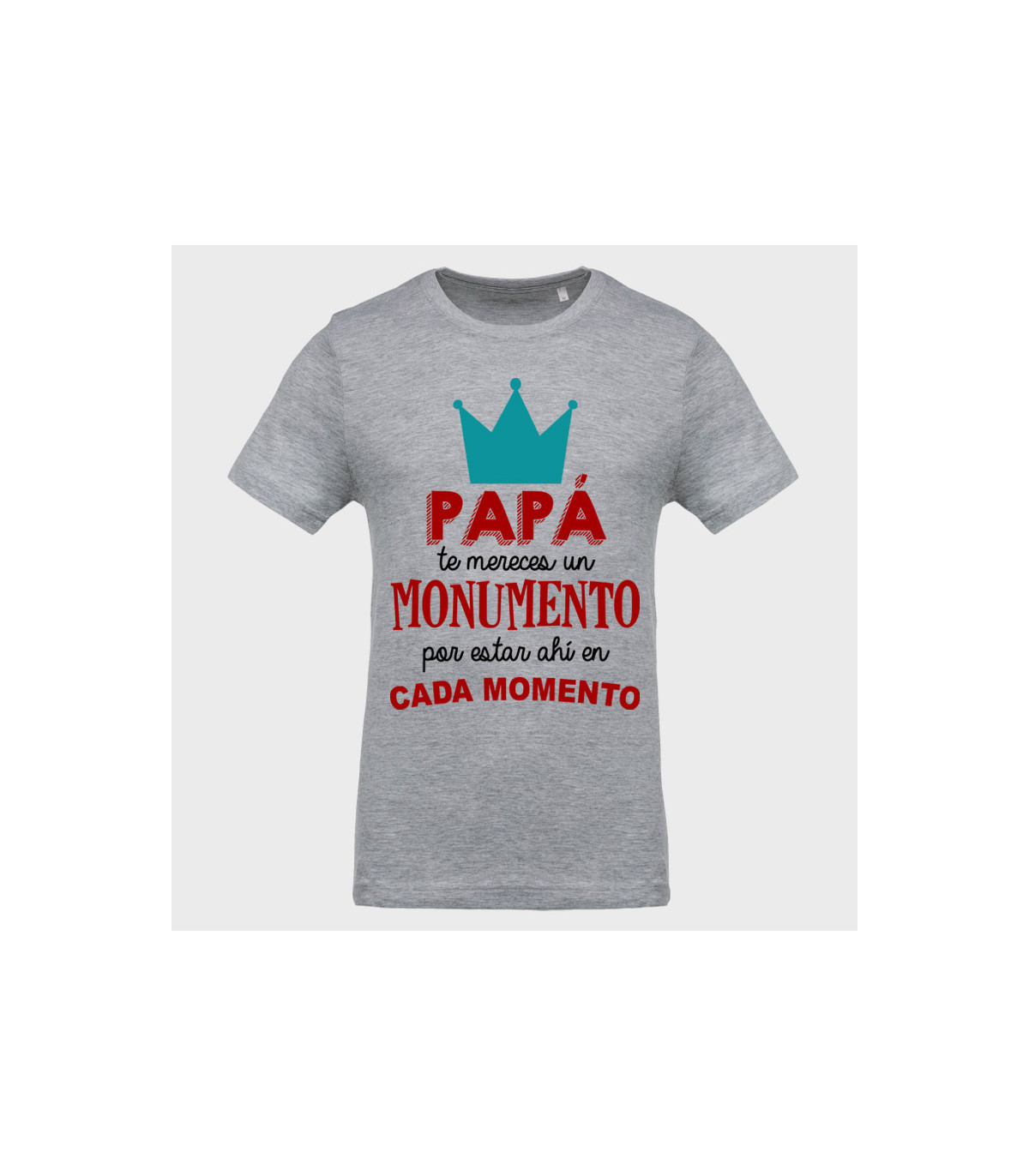 Camiseta Día del Padre: te mereces un monumento