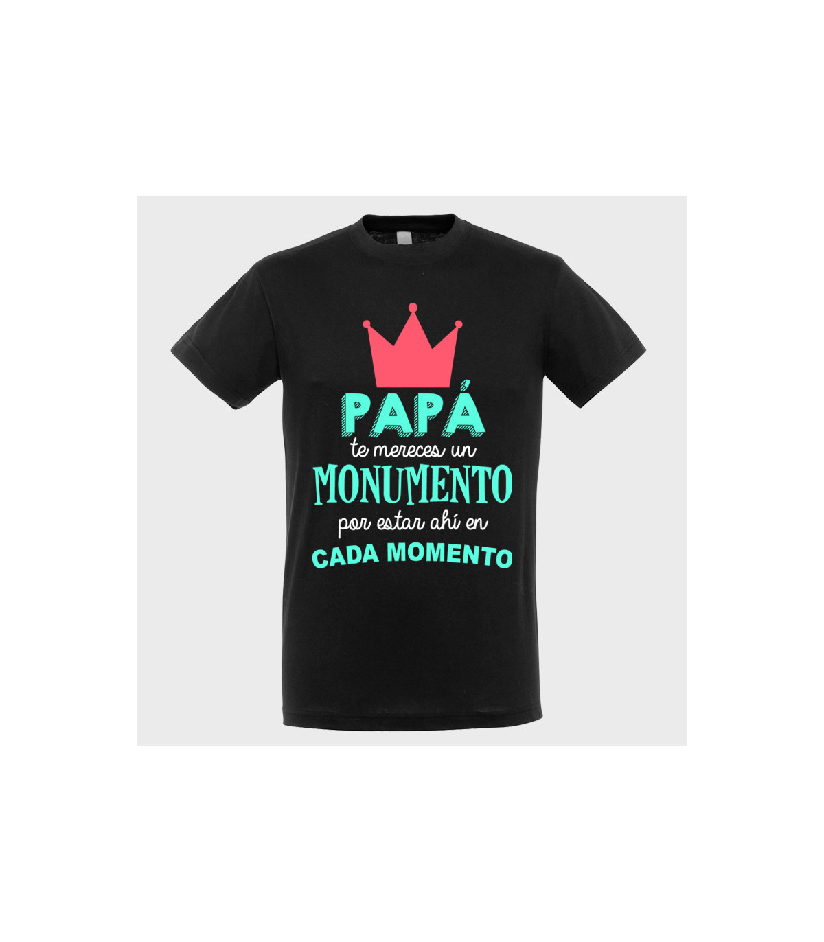 Camiseta Día del Padre: te mereces un monumento